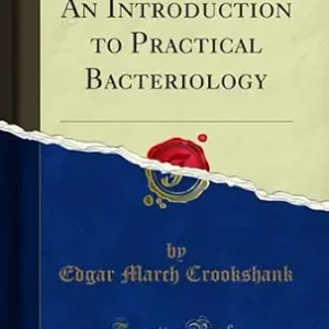 خرید و دانلود نسخه کامل کتاب An Introduction to Practical Bacteriology (Classic Reprint)