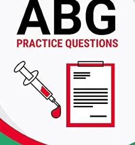 خرید و دانلود نسخه کامل کتاب ABG Practice Questions: 35 Questions, Answers, and Rationales on Arterial Blood Gases (TMC Exam, Respiratory Study Guide, Respiratory Practice Questions, … RRT Practice Questions, RRT Exam)