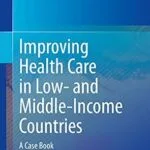 خرید و دانلود نسخه کامل کتاب Improving Health Care in Low- and Middle-Income Countries: A Case Book
