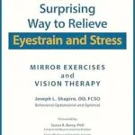 خرید و دانلود نسخه کامل کتاب A Surprising Way to Relieve Eyestrain and Stress: Mirror Exercises and Vision Therapy
