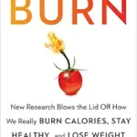 خرید و دانلود نسخه کامل کتاب Burn: New Research Blows the Lid Off How We Really Burn Calories, Lose Weight, and Stay Healthy