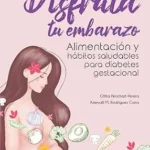 خرید و دانلود نسخه کامل کتاب Disfruta tu embarazo: Alimentación y hábitos saludables para diabetes gestacional (Spanish Edition)