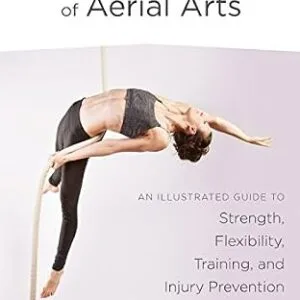 خرید و دانلود نسخه کامل کتاب Applied Anatomy of Aerial Arts: An Illustrated Guide to Strength, Flexibility, Training, and Injury Prevention