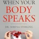 خرید و دانلود نسخه کامل کتاب When Your Body Speaks: Decoding the Link Between Emotional Trauma and Chronic Suffering