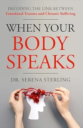 خرید و دانلود نسخه کامل کتاب When Your Body Speaks: Decoding the Link Between Emotional Trauma and Chronic Suffering_6a6f2e51212ea.jpeg خرید و دانلود نسخه کامل کتاب When Your Body Speaks: Decoding the Link Between Emotional Trauma and Chronic Suffering