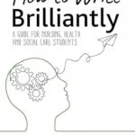 خرید و دانلود نسخه کامل کتاب How to Write Brilliantly: A Guide for Nursing, Health & Social Care Students