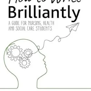 خرید و دانلود نسخه کامل کتاب How to Write Brilliantly: A Guide for Nursing, Health & Social Care Students