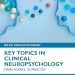 خرید و دانلود نسخه کامل کتاب Key Topics in Clinical Neuropsychology: From Science to Practice (BPS Key Topics in Psychology)