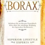 خرید و دانلود نسخه کامل کتاب Borax: Erfahren Sie in diesem Praxisbuch Alles über die mächtige Wirkung des basischen Heilmittels (German Edition)