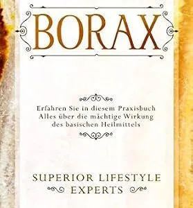 خرید و دانلود نسخه کامل کتاب Borax: Erfahren Sie in diesem Praxisbuch Alles über die mächtige Wirkung des basischen Heilmittels (German Edition)
