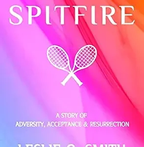 خرید و دانلود نسخه کامل کتاب Spitfire: A Story of Adversity, Acceptance and Resurrection