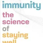 خرید و دانلود نسخه کامل کتاب Immunity: The Science of Staying Well—The Definitive Guide to Caring for Your Immune System