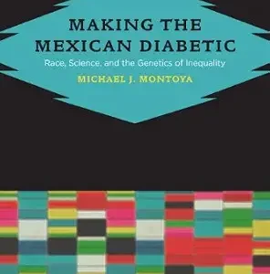 خرید و دانلود نسخه کامل کتاب Making the Mexican Diabetic: Race, Science, and the Genetics of Inequality