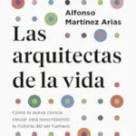 خرید و دانلود نسخه کامل کتاب Las arquitectas de la vida: Cómo la nueva ciencia celular está reescribiendo la historia del ser humano (Contextos) (Spanish Edition)