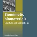 خرید و دانلود نسخه کامل کتاب Biomimetic Biomaterials: Structure and Applications (Woodhead Publishing Series in Biomaterials Book 57)