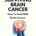 خرید و دانلود نسخه کامل کتاب SURVIVING BRAIN CANCER : How To Deal With Brain Cancer (The Cancer Health Doctor Book 3)