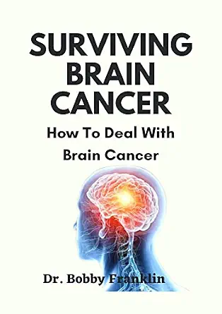 خرید و دانلود نسخه کامل کتاب SURVIVING BRAIN CANCER : How To Deal With Brain Cancer (The Cancer Health Doctor Book 3)_6a691860e1e9c.webp خرید و دانلود نسخه کامل کتاب SURVIVING BRAIN CANCER : How To Deal With Brain Cancer (The Cancer Health Doctor Book 3)
