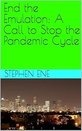 خرید و دانلود نسخه کامل کتاب End the Emulation: A Call to Stop the Pandemic Cycle (COVID-19 proven investigation Book 2)_6a85364a0323e.jpeg خرید و دانلود نسخه کامل کتاب End the Emulation: A Call to Stop the Pandemic Cycle (COVID-19 proven investigation Book 2)