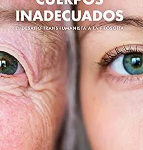 خرید و دانلود نسخه کامل کتاب Cuerpos inadecuados: El desafío transhumanista a la filosofía (Spanish Edition)