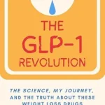 خرید و دانلود نسخه کامل کتاب The GLP-1 Revolution: The Science, My Journey, and The Truth About These Weight Loss Drugs