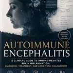 خرید و دانلود نسخه کامل کتاب AUTOIMMUNE ENCEPHALITIS: A Clinical Guide to Immune-Mediated Brain Inflammation: Diagnosis, Treatment, and Long-Term Management