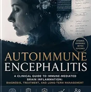 خرید و دانلود نسخه کامل کتاب AUTOIMMUNE ENCEPHALITIS: A Clinical Guide to Immune-Mediated Brain Inflammation: Diagnosis, Treatment, and Long-Term Management
