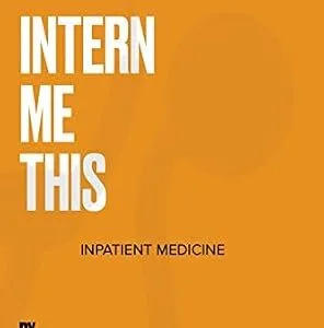 خرید و دانلود نسخه کامل کتاب INTERN ME THIS The No Bullsh*t Missing Guide For New Doctors: An MD in your pocket, with tricks, hacks, and practical advice to get you through your training in medical school or residency.