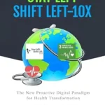 خرید و دانلود نسخه کامل کتاب Stay Left, Shift Left-10X: The New Proactive Digital Paradigm for Health Transformation (Mission10X – Digital Health Book 1)