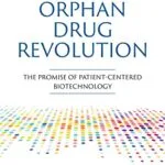 خرید و دانلود نسخه کامل کتاب Inside the Orphan Drug Revolution: The Promise of Patient-Centered Biotechnology Kindle Edition