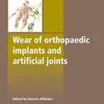 خرید و دانلود نسخه کامل کتاب Wear of Orthopaedic Implants and Artificial Joints (Woodhead Publishing Series in Biomaterials)