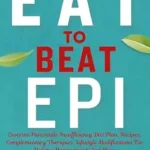خرید و دانلود نسخه کامل کتاب EAT TO BEAT EPI: Exocrine Pancreatic Insufficiency Diet Plan, Recipes, Complementary Therapies, Lifestyle Modifications For Holistic Management, And More