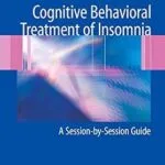 خرید و دانلود نسخه کامل کتاب Cognitive Behavioral Treatment of Insomnia: A Session-by-Session Guide