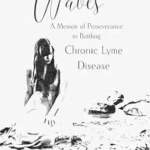 خرید و دانلود نسخه کامل کتاب Waves: A Memoir of Perseverance in Battling Chronic Lyme Disease