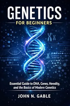 خرید و دانلود نسخه کامل کتاب GENETICS FOR BEGINNERS: Essential Guide to DNA, Genes, Heredity, and the Basics of Modern Genetics_6a7817d4448bb.webp خرید و دانلود نسخه کامل کتاب GENETICS FOR BEGINNERS: Essential Guide to DNA, Genes, Heredity, and the Basics of Modern Genetics