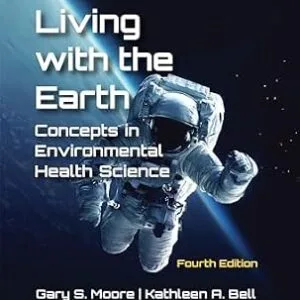 خرید و دانلود نسخه کامل کتاب Living with the Earth, Fourth Edition: Concepts in Environmental Health Science