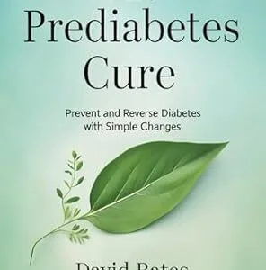 خرید و دانلود نسخه کامل کتاب The Prediabetes Cure: Prevent and Reverse Diabetes with Simple Changes