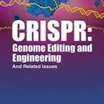 خرید و دانلود نسخه کامل کتاب CRISPR: Genome Editing and Engineering And Related Issues (Genetics) Kindle Edition