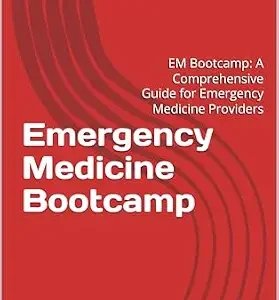 خرید و دانلود نسخه کامل کتاب Emergency Medicine Bootcamp: EM Bootcamp: A Comprehensive Guide for Emergency Medicine Providers