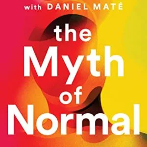 خرید و دانلود نسخه کامل کتاب The Myth of Normal: Trauma, Illness, and Healing in a Toxic Culture Kindle Edition