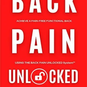 خرید و دانلود نسخه کامل کتاب Back Pain Unlocked: Achieve a Pain-Free Functional Back Using the Back Pain Unlocked System Kindle Edition
