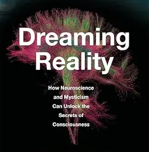 خرید و دانلود نسخه کامل کتاب Dreaming Reality: How Neuroscience and Mysticism Can Unlock the Secrets of Consciousness