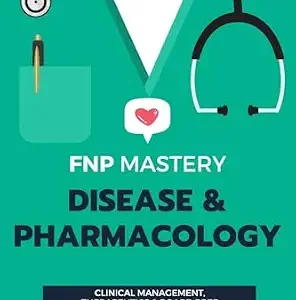 خرید و دانلود نسخه کامل کتاب FNP Mastery: The 2025 Disease & Pharmacology Review for Family Nurse Practitioners: Your Comprehensive Guide to Clinical Management, Therapeutics & Board Prep