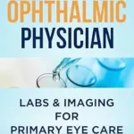 خرید و دانلود نسخه کامل کتاب Labs & Imaging for Primary Eye Care: A Foundation for The Ophthalmic Physician (The Fine Art of Patient Management)