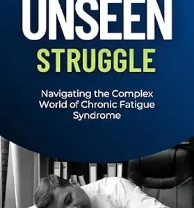 خرید و دانلود نسخه کامل کتاب زبان اصلی Unseen Struggle – Navigating the Complex World of Chronic Fatigue Syndrome PDF | دانلود کتاب خارجی