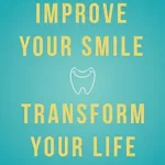 خرید و دانلود نسخه کامل کتاب Improve Your Smile Transform Your Life: A Guide To Orthodontics For Adults