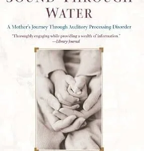 خرید و دانلود نسخه کامل کتاب Like Sound Through Water: A Mother’s Journey Through The Auditory Processing Disorder