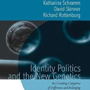 خرید و دانلود نسخه کامل کتاب Identity Politics and the New Genetics: Re/Creating Categories of Difference and Belonging (Studies of the Biosocial Society Book 6)
