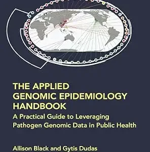 خرید و دانلود نسخه کامل کتاب The Applied Genomic Epidemiology Handbook: A Practical Guide to Leveraging Pathogen Genomic Data in Public Health (Chapman & Hall/CRC Computational Biology Series)