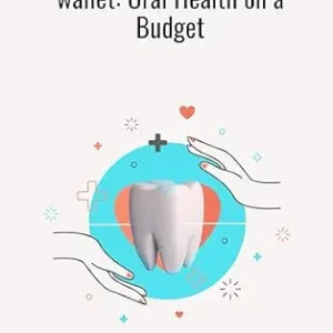 خرید و دانلود نسخه کامل کتاب Healthy mouth, healthy wallet: Oral Health on a Budget