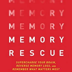 خرید و دانلود نسخه کامل کتاب Memory Rescue: Supercharge Your Brain, Reverse Memory Loss, and Remember What Matters Most Kindle Edition